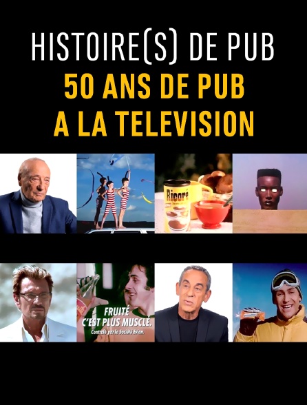 Histoire(s) de pub : 50 ans de pub à la télévision