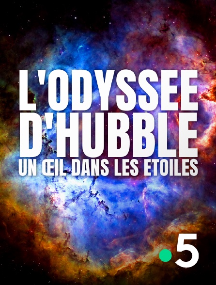 France 5 - L'odyssée d'Hubble : un œil dans les étoiles