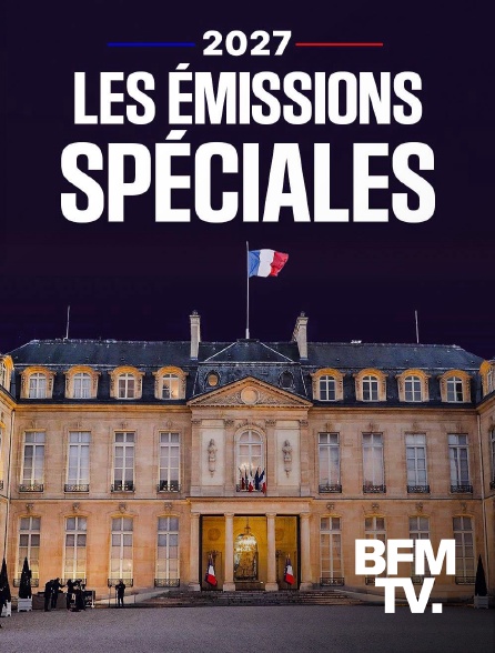 BFMTV - 2027 Les émissions spéciales