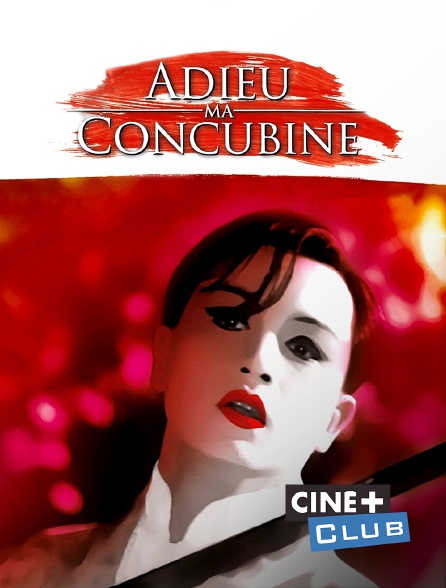 Ciné+ Club - Adieu ma concubine