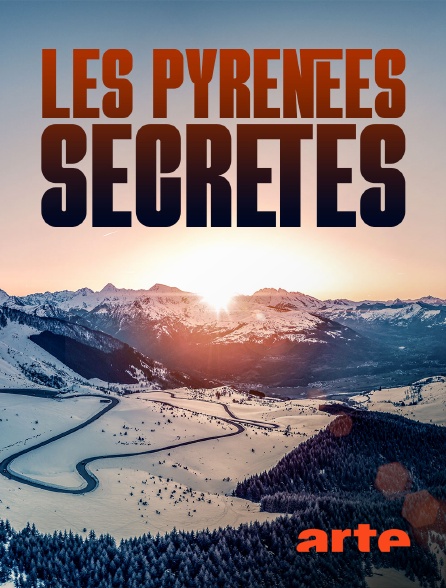 Arte - Les Pyrénées secrètes