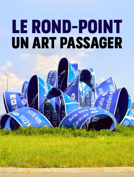 Le rond-point, un art passager