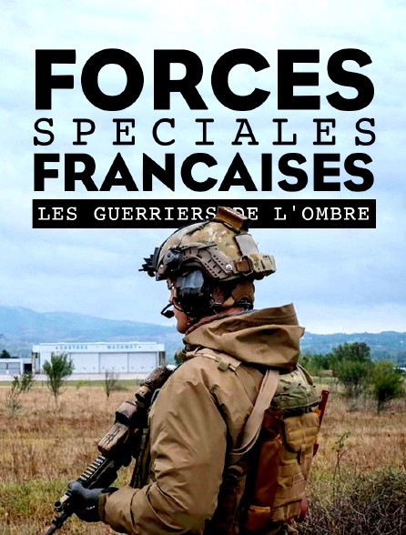 Forces spéciales françaises : Les guerriers de l'ombre