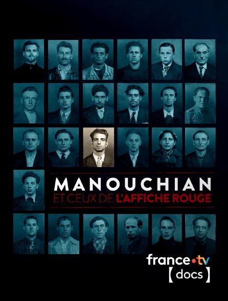 France TV Docs - Manouchian et ceux de l'Affiche rouge