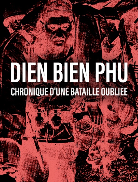 Diên Biên Phu, chronique d'une bataille oubliée