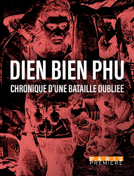 Paris Première - Diên Biên Phu, chronique d'une bataille oubliée
