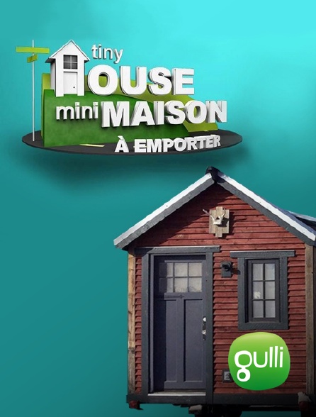 Gulli - Tiny House : mini-maison à emporter