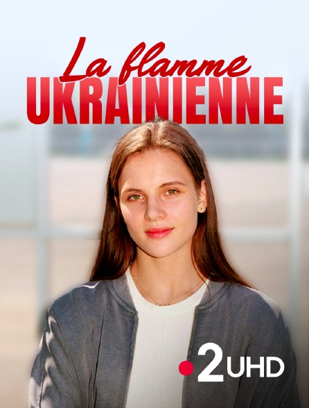France 2 UHD - La flamme ukrainienne