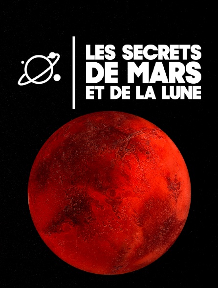 Les secrets de Mars et de la Lune