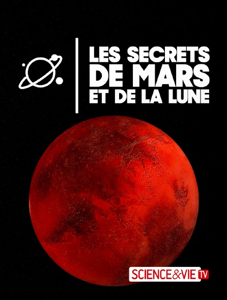 Science et Vie TV - Les secrets de Mars et de la Lune