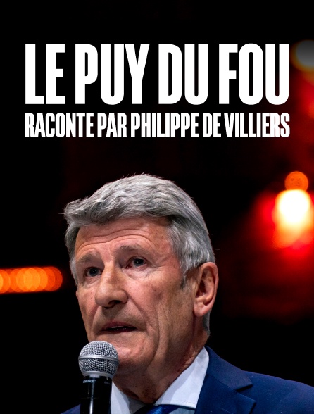 Le Puy du Fou raconté par Philippe de Villiers