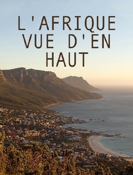 L'Afrique vue d'en haut