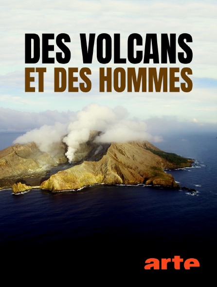 Arte - Des volcans et des hommes