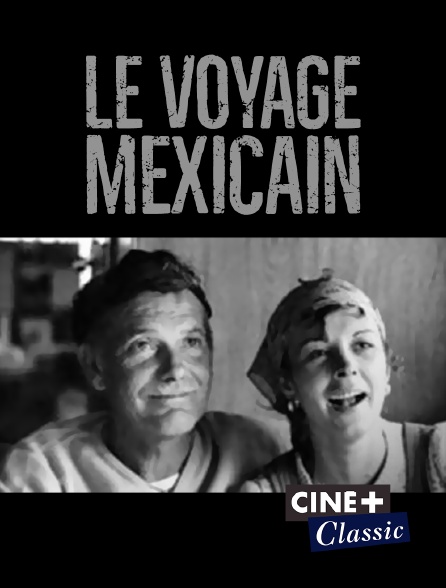 Ciné+ Classic - Le voyage mexicain