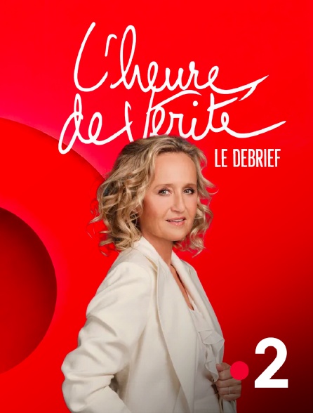 France 2 - L'heure de vérité, le debrief