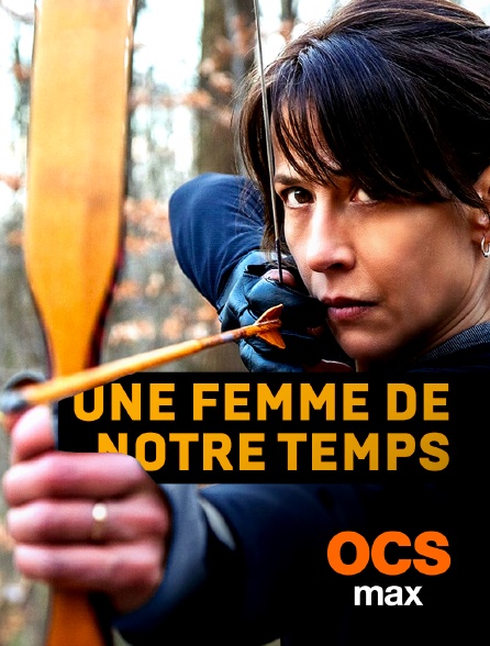 OCS Max - Une femme de notre temps