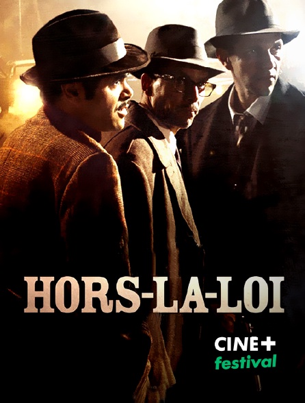 CINE+ Festival - Hors-la-loi en replay