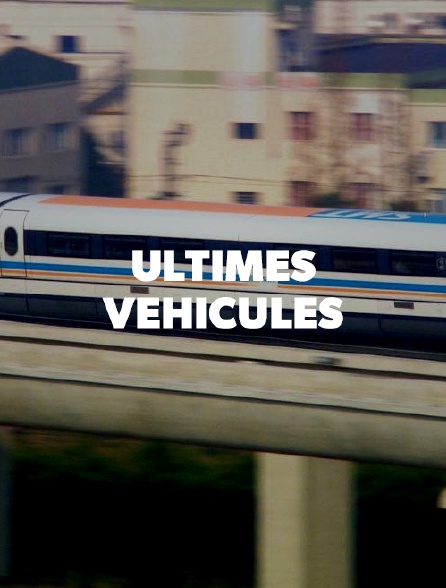 ULTIMES VEHICULES