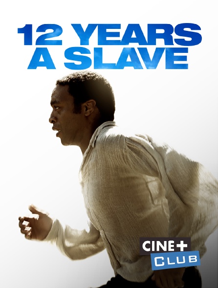 Ciné+ Club - 12 Years a Slave