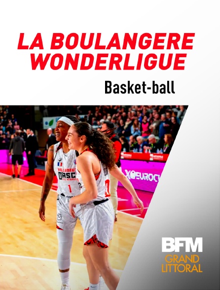 BFM Grand Littoral - Basket-ball - La Boulangère Wonderligue