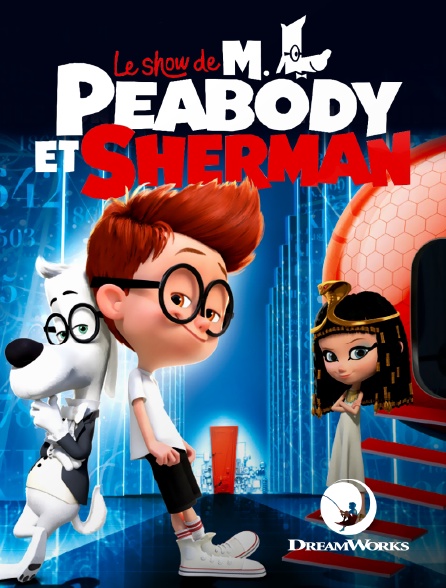 DreamWorks - Le show de Mr. Peabody et Sherman