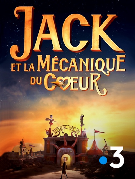 France 3 - Jack et la mécanique du coeur