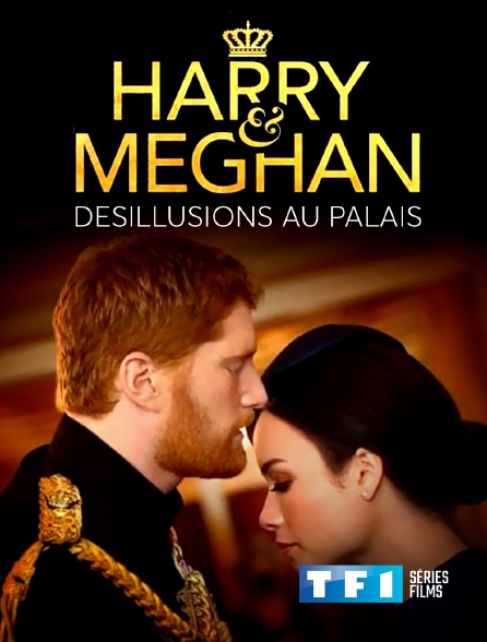 TF1 Séries Films - Harry & Meghan : Désillusions au palais