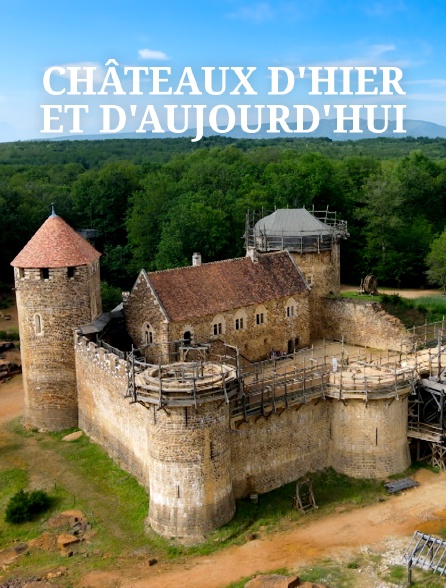 Châteaux d'hier et d'aujourd'hui