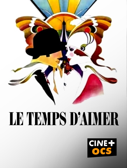CINÉ Cinéma - Le temps d'aimer