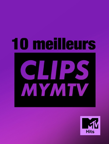 MTV Hits - 10 Meilleurs Clips MyMTV
