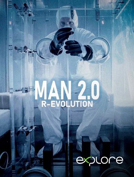 EXPLORE - Man 2.0 R-evolution