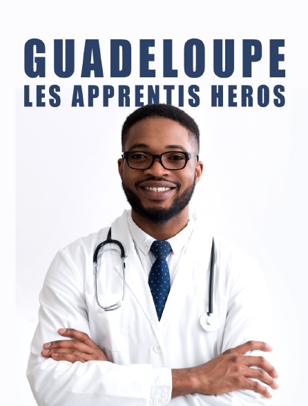 Guadeloupe, les apprentis héros