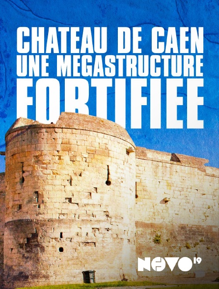 NOVO19 - Château de Caen : une mégastructure fortifiée