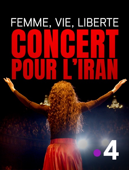 France 4 - Femme, vie, liberté. Concert de soutien au peuple iranien