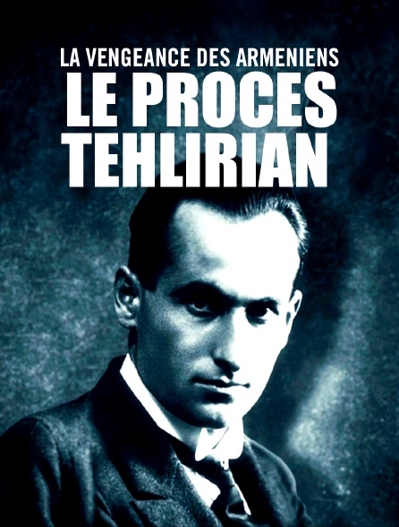 La vengeance des Arméniens - le procès Tehlirian