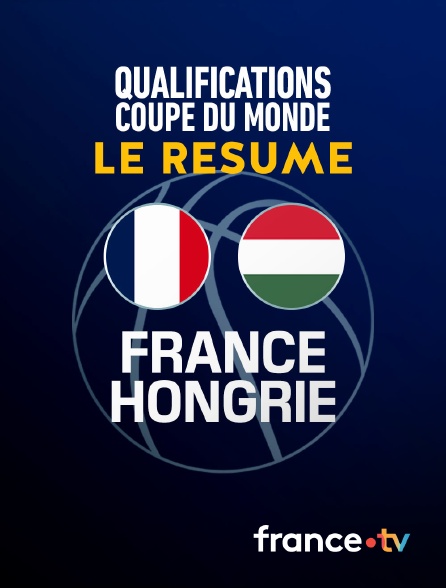 France.tv - Basket - Qualifications Coupe du monde masculine : le résumé de France / Hongrie