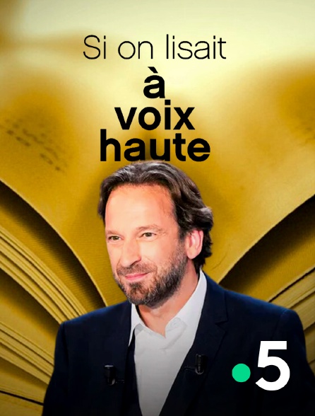 France 5 - Si on lisait à voix haute