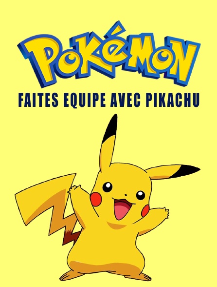 Pokémon : Faites équipe avec Pikachu