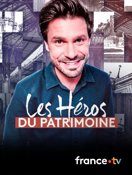 france.tv - Les héros du patrimoine