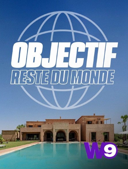 Objectif Reste Du Monde En Streaming Sur W9 Molotov Tv