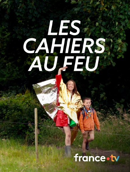 france.tv - Les cahiers au feu