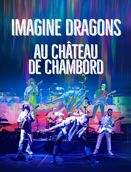 Imagine Dragons au château de Chambord