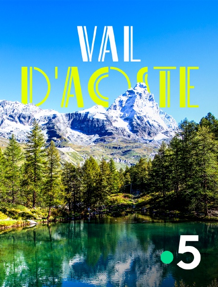 France 5 - Val d'Aoste, l'Italie alpine