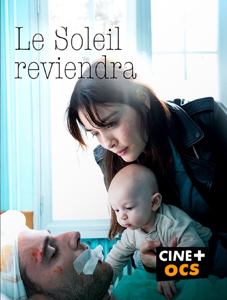 CINÉ Cinéma - Le Soleil reviendra