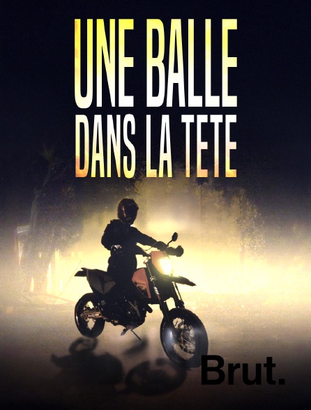 Brut - Une balle dans la tête en replay