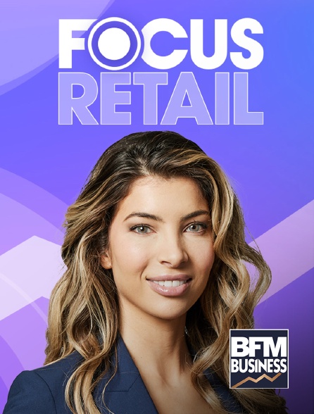BFM Business - Focus Retail L'hebdo