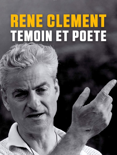 René Clément, témoin et poète