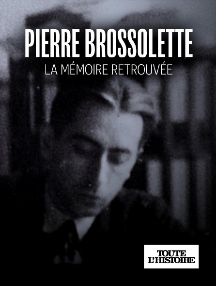 Toute l'Histoire - Pierre Brossolette : La mémoire retrouvée