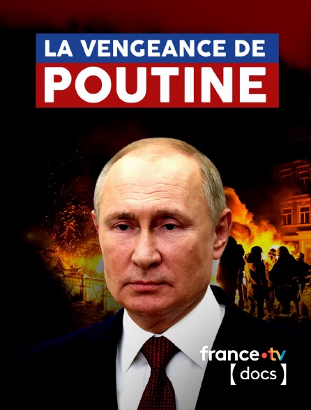 France TV Docs - La vengeance de Poutine