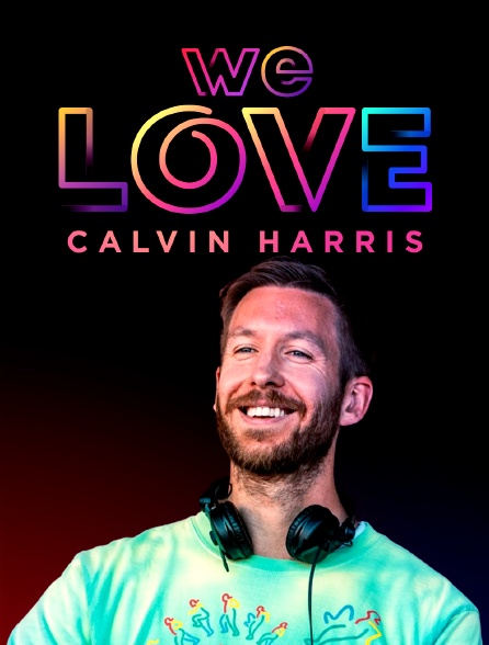 We Love Calvin Harris!